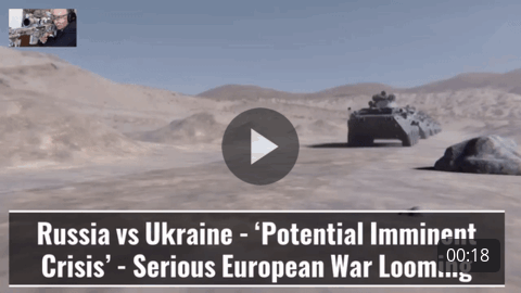 Edit Russia vs Ukraine - ‘Potential Imminent Crisis’ - Serious European War Looming