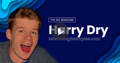 The Six Sessions | Harry Dry (MarketingExamples.com)