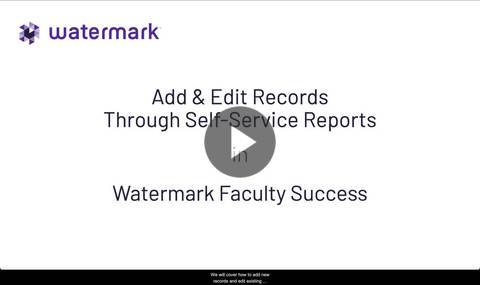 Watermark Faculty Success - Add & Edit Through Self-Service Reports