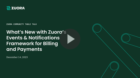 What’s New with Zuora’s Events & Notifications Framework for Billing and Payments