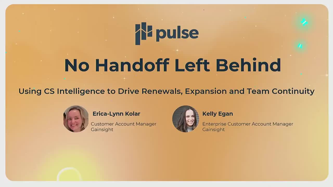 No Handoff Left Behind: Using CS Intelligence to Drive Renewals, Expansion, and Team Continuity