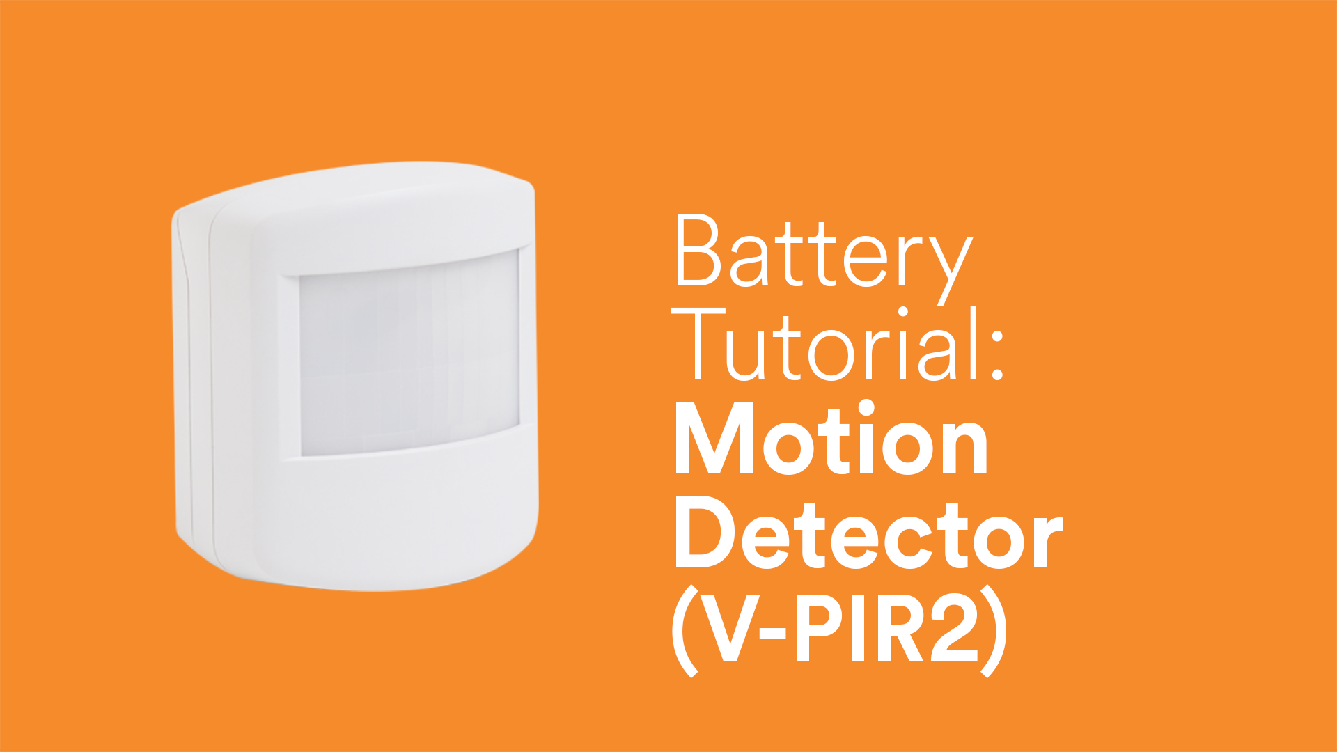 Battery Tutorial Motion Detector (PIR2) Video Support Hub