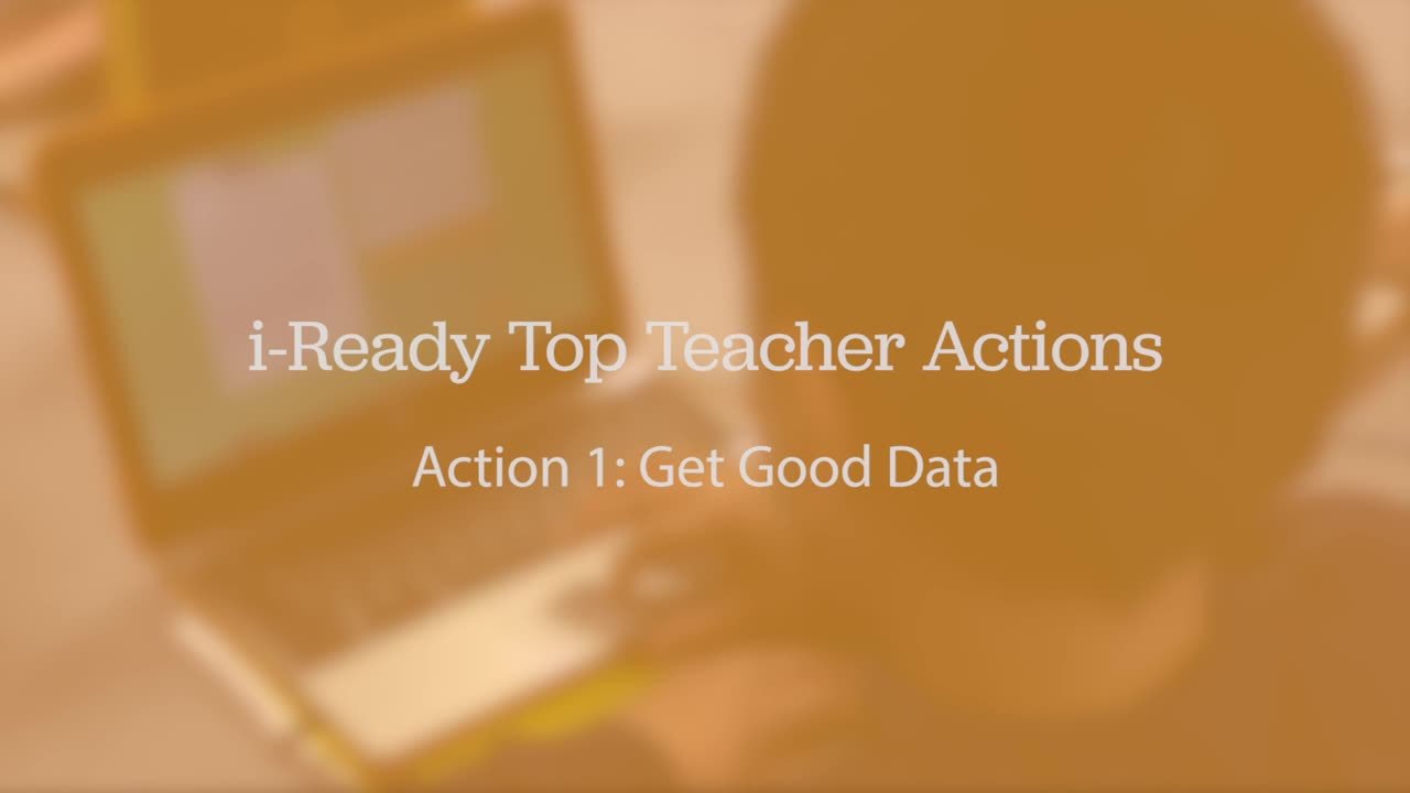 Top Teacher Action: Get Good Data